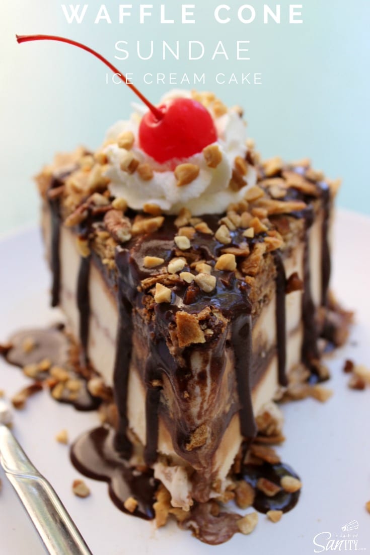 WAFFLE CONE SUNDAE ICE CREAM CAKE  A Dash of Sanity