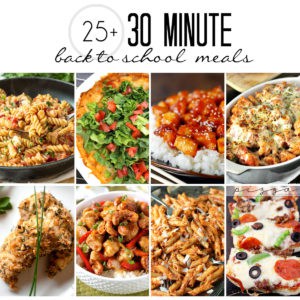 25+ 30 Minute Back-to-School Meals