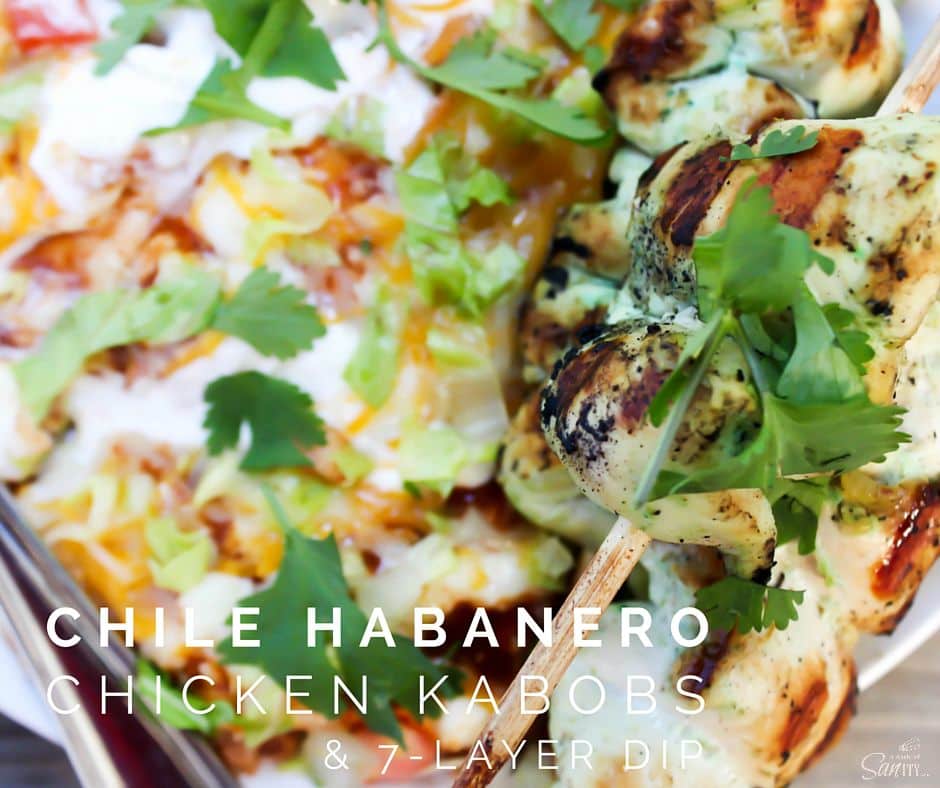 Chile Habanero Chicken Kabobs & 7-Layer Dip are a perfect combo for your next football party. These kabobs and dip will become a new tailgating tradition.