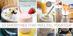 10 Smoothies That Will Fill Your Cup