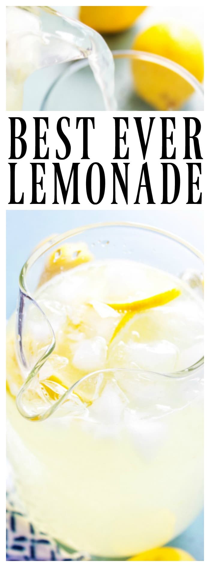 Title: Best Ever Lemonade. Top Photo: pouring lemonade into a glass. Bottom photo: pitcher of lemonade